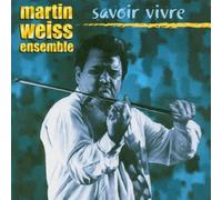 Weiss,Martin Ensemble - Savoir Vivre