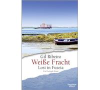 Weiße Fracht: Lost in Fuseta. Ein Portugal-Krimi: 3