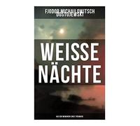 Weiße Nächte: Aus den Memoiren eines Träumers: Ein empfindsamer Roman