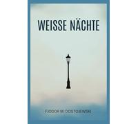 Weisse Nächte: Ein empfindsamer Roman aus den Erinnerungen eines Träumers (Edition Pocket Classics)
