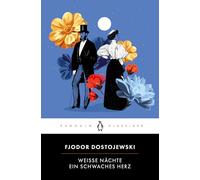 Weiße Nächte. Ein schwaches Herz: Penguin Klassiker - Aus dem Russischen von Arthur Luther, mit einem Nachwort von Olga Martynova: 31