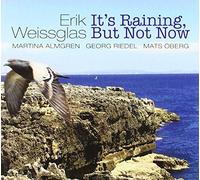 Weissglas,Erik - It'S Raining,But Not Now