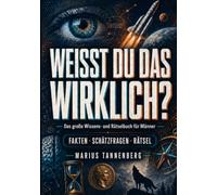 WEISST DU DAS WIRKLICH?: Das große Wissens- und Rätselbuch für Männer