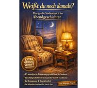Weißt du noch damals? Das große Vorlesebuch der Abendgeschichten: 25 nostalgische Erinnerungsgeschichten für Senioren. Einschlafgeschichten in extra ... Ein liebevolles Geschenk für Oma & Opa.