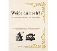 Weißt du noch?: Das Erinnerungs-Malbuch mit Impulsfragen. Mit extra großen Motiven und persönlichen Fragen zur Biografiearbeit bei Demenz und Alzheimer.
