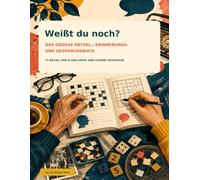 Weißt du noch?: Das große Rätsel-, Erinnerungs- und Gesprächsbuch