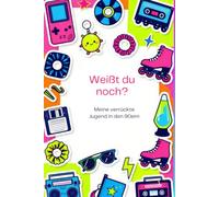 Weißt du noch? Meine verrückte Jugend in den 90ern