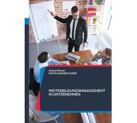 Weiterbildungsmanagement in Unternehmen: Weiterbildungsmanagement in Unternehmen Strategien, Tools und Praxislösungen für den Mittelstand: 15