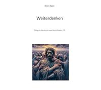 Weiterdenken: Die gute Nachricht vom Reich Gottes 2.0