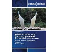 Weitere Lieder zum Gottvertrauen und Gerechtigkeitsstreben: Aktuelle Texte mit traditionellen Melodien. Zweite Auflage