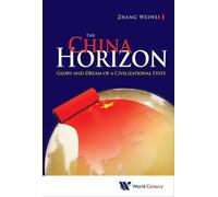 Weiwei Zhang China Horizon, The: Glory And Dream Of A Civiliz (Copertina rigida)