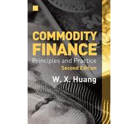 Weixin Huang Commodity Finance (Second Edition) (Copertina rigida)