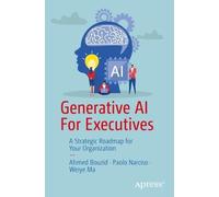 Weiye Ma Ahmed Bouzid Paolo Narciso Generative AI For Executives (Tascabile)