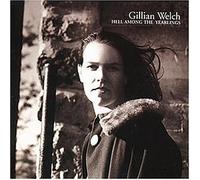 Welch,Gillian - Hell Among the Yearlings