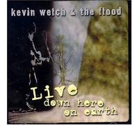 Welch,Kevin & The Flood - Live Down Here On Earth: Sydney 2002 (Aust Excl)