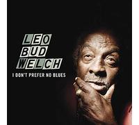 Welch Leo - I Don'T Prefer No Blues