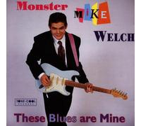 Welch,Monster Mike - These Blues Are Mine