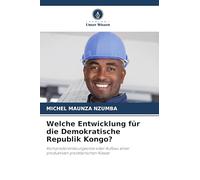 Welche Entwicklung für die Demokratische Republik Kongo?: Kompradorenbourgeoisie oder Aufbau einer produktiven proletarischen Klasse