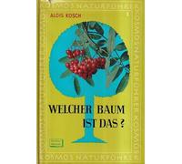 Welcher Baum ist das? Tab. z. Bestimmen d. heimischen u. eingeführten Holzgewächse Mitteleuropas.