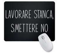 WELCOMAT Tappetino Mouse Lavorare Stanca Smettere No - 18x23cm - Mousepad, Impermeabile, Antiscivolo, Antipolvere, Per ufficio, Gaming, base in gomma, portatile