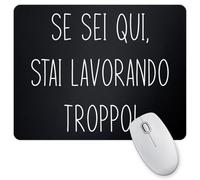 WELCOMAT Tappetino Mouse Se Sei qui Stai Lavorando troppo - 18x23cm - Mousepad, Impermeabile, Antiscivolo, Antipolvere, Per ufficio, Gaming, base in gomma, portatile