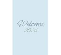 WELCOME 2026: Agenda annuale sobria e completa, pensata per accompagnarti con ordine e semplicità durante tutto il 2026. Versione 2026 con copertina rigida - Edizione “Muschio & ghiaccio”