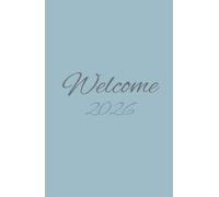 WELCOME 2026: Un’agenda annuale sobria e completa, pensata per accompagnarti con ordine e semplicità durante tutto il 2026. Versione 2026 con copertina rigida - Edizione “Giallo-grigio con celeste”