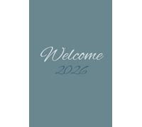 WELCOME 2026: Un’agenda annuale sobria e completa, pensata per accompagnarti con ordine e semplicità durante tutto il 2026. Versione 2026 con copertina rigida - Edizione “Blu-verde scuro”