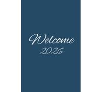 WELCOME 2026: Un’agenda annuale sobria e completa, pensata per accompagnarti con ordine e semplicità durante tutto il 2026. Versione 2026 con copertina rigida - Edizione “Blu profondo”