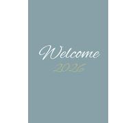 WELCOME 2026: Un’agenda annuale sobria e completa, pensata per accompagnarti con ordine e semplicità durante tutto il 2026. Versione 2026 con copertina rigida - Edizione “Azzurro polvere & Senape”
