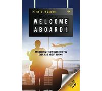 Welcome Aboard!: Cabin Crew Secrets: Answering every question you ever had about flying! [Lingua Inglese]