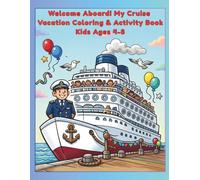 Welcome Aboard! My Cruise Vacation Coloring & Activity Book Kids Ages 4-8