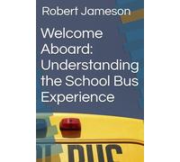 Welcome Aboard: Understanding the School Bus Experience