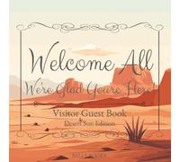 Welcome All, We're Glad You're Here!: Visitor Guest Book Desert Sun Edition for AirBNBs, VRBOs, desert ranch, adobe rentals, short-term rentals, desert vacation homes, glamping tents, desert shacks
