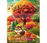 Welcome Autumn coloring book: Fall Coloring Book For Adults and kids with Charming Country Scenes, Beautiful Fall Landscapes whit animals Large Print Fall Season for kids, Adults, Seniors