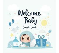 Welcome Baby Guest Book: A treasured memory of this magical moment in your journey to parenthood
