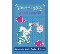Welcome Baby! Word Search Puzzle Book: Fun word searches with easy-to-read print, Baby, New Born, Infant themed puzzles, 6x9 inches, for gifts, vacation, holidays and leisure time