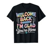 Welcome Back I'm Glad You're Here Teacher Back To School Maglietta