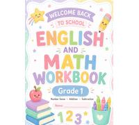 Welcome Back to School English and Math Workbook: Grade 1 Practice for Number Sense, Addition, Subtraction, and Early English Skills