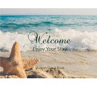 Welcome Enjoy Your Stay Visitors Guest Book: Comment or Feedback Log for Vacation Rentals, Airbnb, Bed & Breakfast and Hotels, Beach, Waves and Starfish