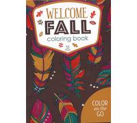 Welcome Fall Coloring Book: 32 Designs; Color on the Go
