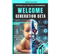 Welcome Generation Beta: The Dawn of a New Era of Possibilities