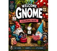 Welcome Gnome Coloring Book: 50 Cozy Fantasy Coloring Pages