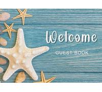 Welcome GUEST BOOK: A Beach House Guest Book for Vacation Rentals, Airbnb, Coastal Homes, Lake Cabins & Oceanfront Retreats, to Capture Moments, Messages & Memories
