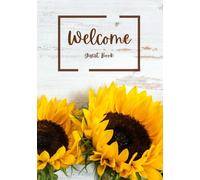 Welcome Guest Book: Sunflower Design For AirBnb, VRBO, Vacation Rentals, Bed and Breakfast, Cabins or Log Homes | Colored Interior Pages