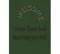 Welcome Guest Book: Visitor Guest Book / Leave Your Mark
