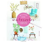 Welcome home aquarelle: 20 adorables motifs à peindre étape par étape