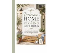 Welcome Home Closing Gift Book: 12 Helpful Surprises, Home Maintenance Trackers and First-Year Homeowner Essentials