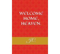 WELCOME HOME, HEAVEN