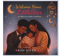 Welcome Home, Little Star: Where Love Makes a Family
